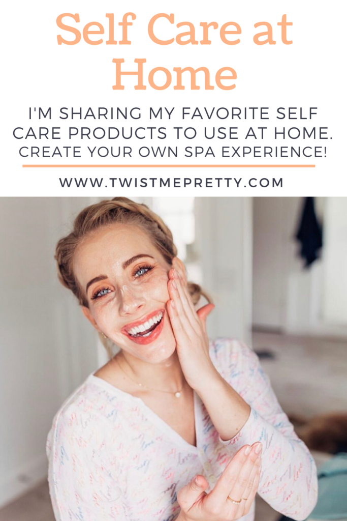 My Favorite Products For Self Care At Home - Twist Me Pretty